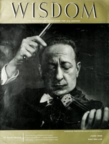 Jascha Heifetz
Wisdom Magazine
Volume 1 Number 6 June 1956
