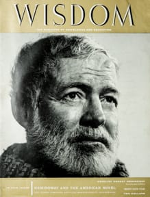 Ernest Hemingway
Wisdom Magazine
Volume 3 Number 26 June 1958