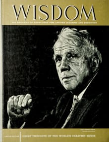 Robert Frost
Wisdom Magazine
Volume 3 Number 38 1962
