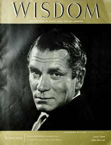 Laurence Oliver
Wisdom Magazine
Volume 1 Number 7 July 1956