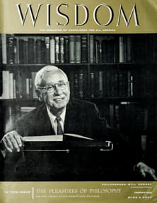 Will Durant
Wisdom Magazine
Volume 2 Number 8 1957