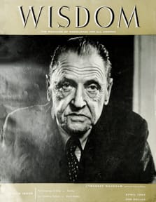 Somerset Maugham
Wisdom Magazine
Volume 2 Number 4 April 1957